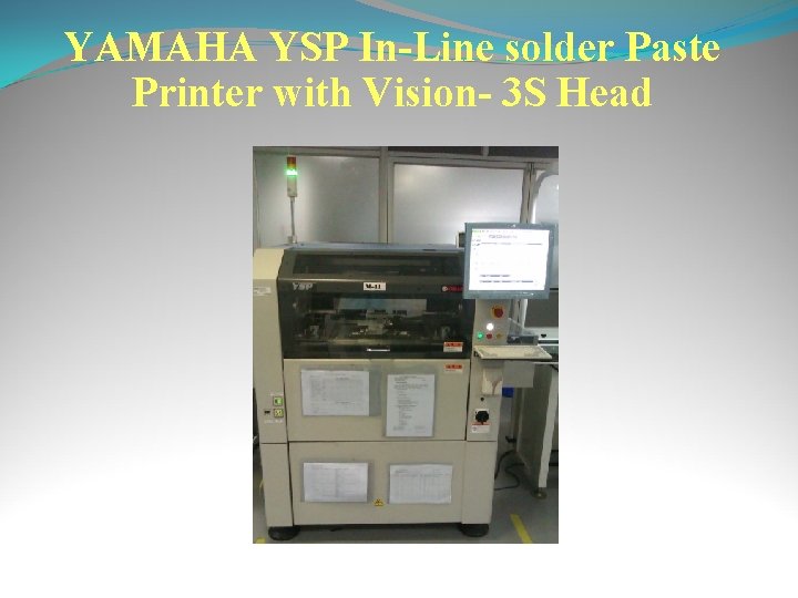 YAMAHA YSP In-Line solder Paste Printer with Vision- 3 S Head 