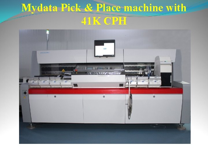 Mydata Pick & Place machine with 41 K CPH 