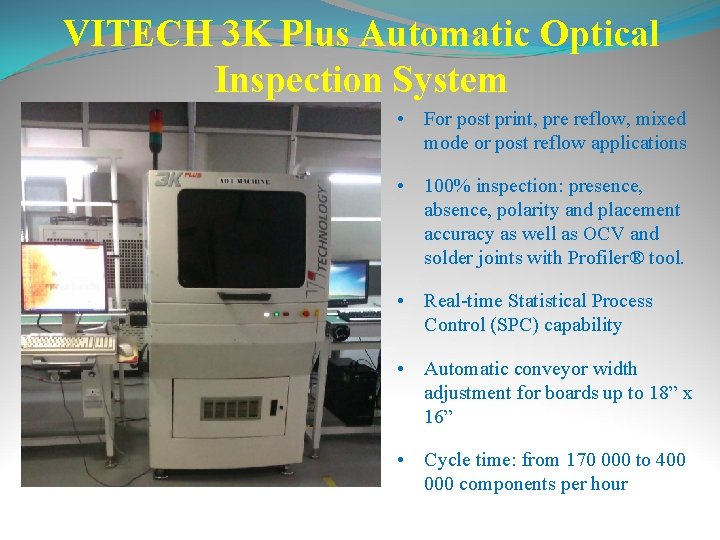 VITECH 3 K Plus Automatic Optical Inspection System • For post print, pre reflow,
