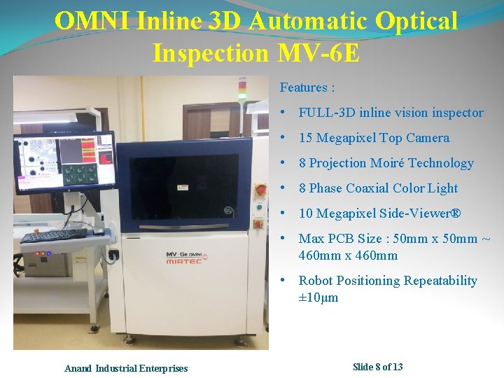 OMNI Inline 3 D Automatic Optical Inspection MV-6 E Features : • FULL-3 D