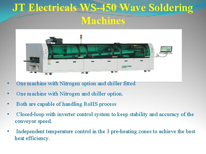 JT Electricals WS-450 Wave Soldering Machines • One machine with Nitrogen option and chiller