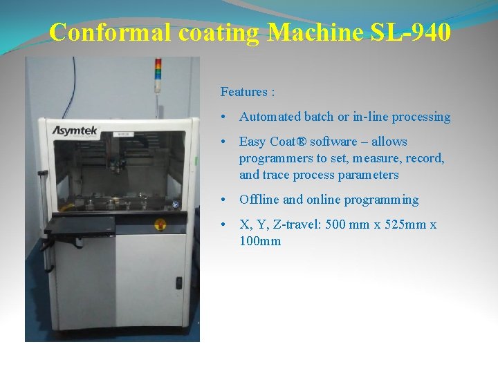 Conformal coating Machine SL-940 Features : • Automated batch or in-line processing • Easy