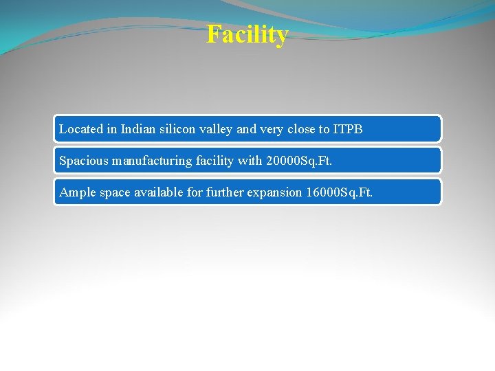 Facility Located in Indian silicon valley and very close to ITPB Spacious manufacturing facility