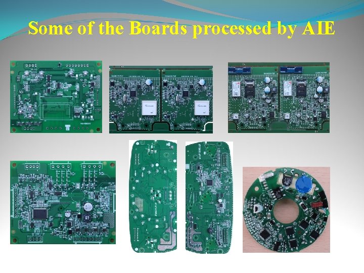 Some of the Boards processed by AIE 