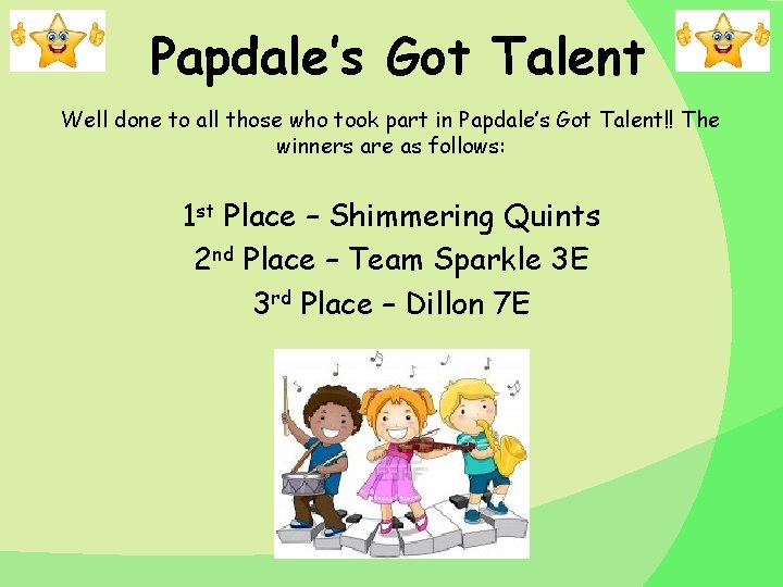 Papdale’s Got Talent Well done to all those who took part in Papdale’s Got