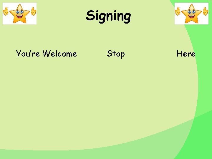 Signing You’re Welcome Stop Here 
