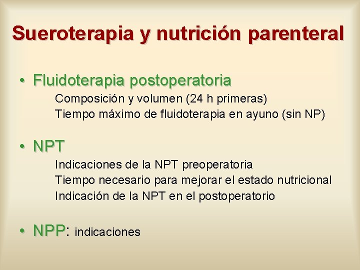Sueroterapia y nutrición parenteral • Fluidoterapia postoperatoria Composición y volumen (24 h primeras) Tiempo