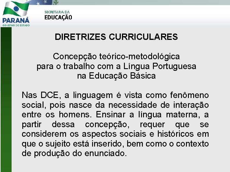 DIRETRIZES CURRICULARES Concepção teórico-metodológica para o trabalho com a Língua Portuguesa na Educação Básica