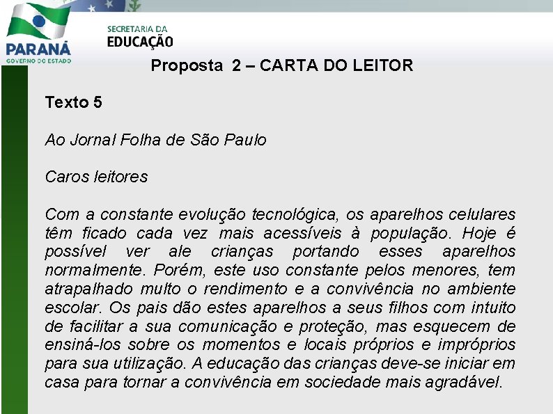 Proposta 2 – CARTA DO LEITOR Texto 5 Ao Jornal Folha de São Paulo