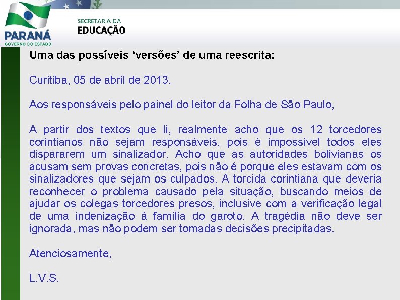 Uma das possíveis ‘versões’ de uma reescrita: Curitiba, 05 de abril de 2013. Aos