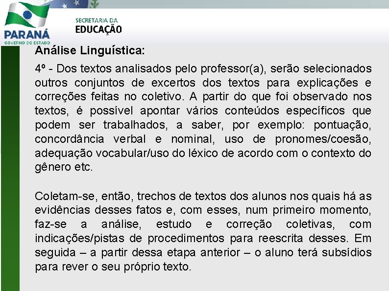 Análise Linguística: 4º - Dos textos analisados pelo professor(a), serão selecionados outros conjuntos de