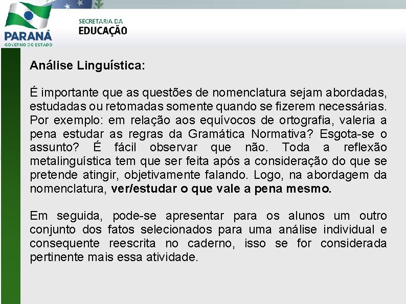 Análise Linguística: É importante que as questões de nomenclatura sejam abordadas, estudadas ou retomadas