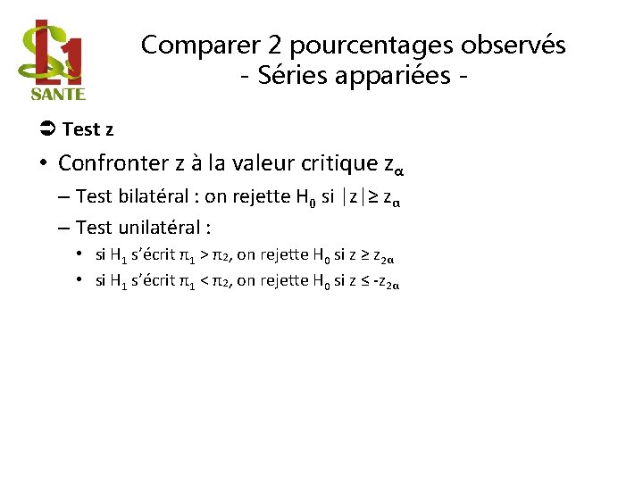 Comparer 2 pourcentages observés - Séries appariées Test z • Confronter z à la