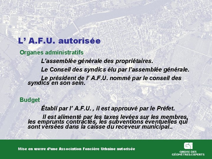 L’ A. F. U. autorisée Organes administratifs L’assemblée générale des propriétaires. Le Conseil des