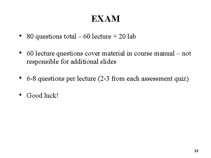 EXAM • 80 questions total – 60 lecture + 20 lab • 60 lecture