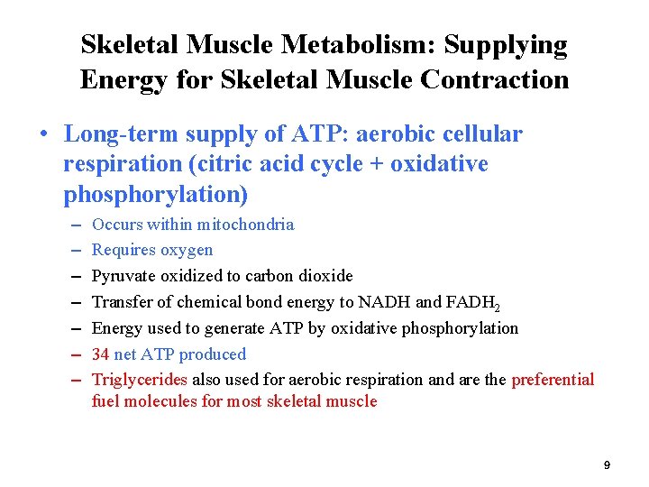 Skeletal Muscle Metabolism: Supplying Energy for Skeletal Muscle Contraction • Long-term supply of ATP: