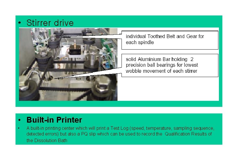  • Stirrer drive • Built-in Printer • A built-in printing center which will