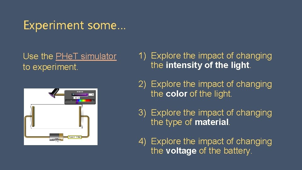 Experiment some… Use the PHe. T simulator to experiment. 1) Explore the impact of