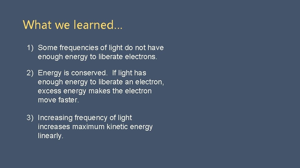 What we learned… 1) Some frequencies of light do not have enough energy to