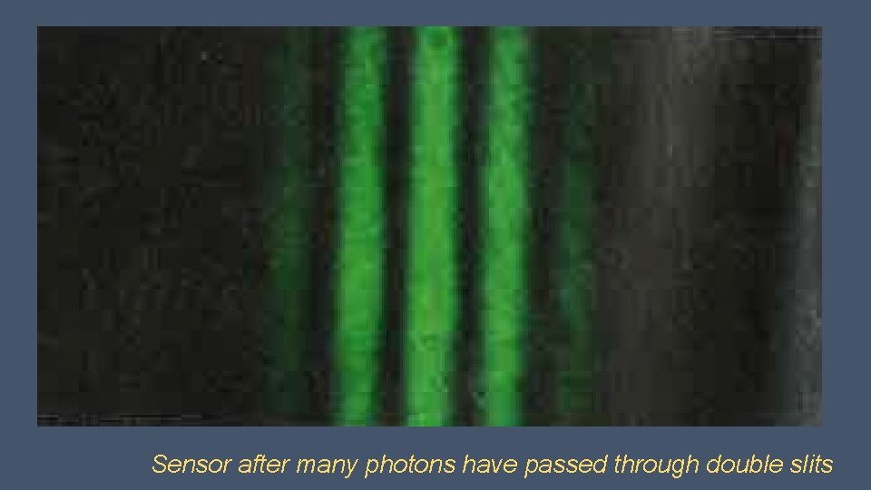 Sensor after many photons have passed through double slits 