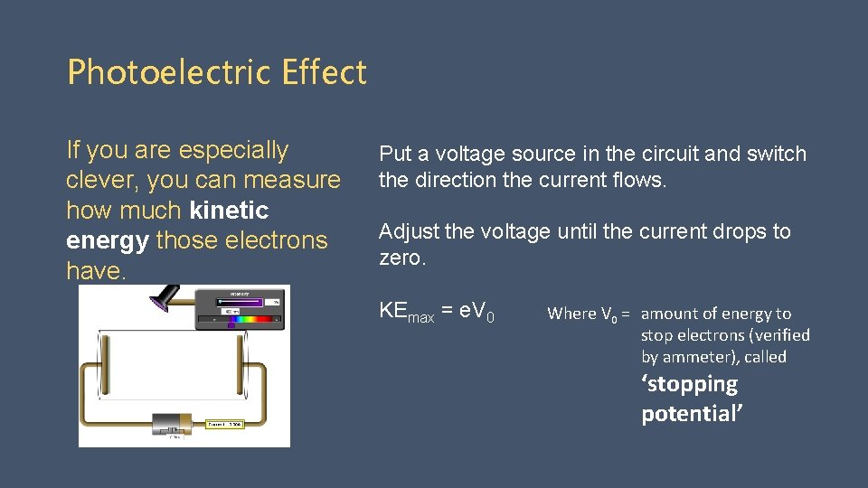 Photoelectric Effect If you are especially clever, you can measure how much kinetic energy
