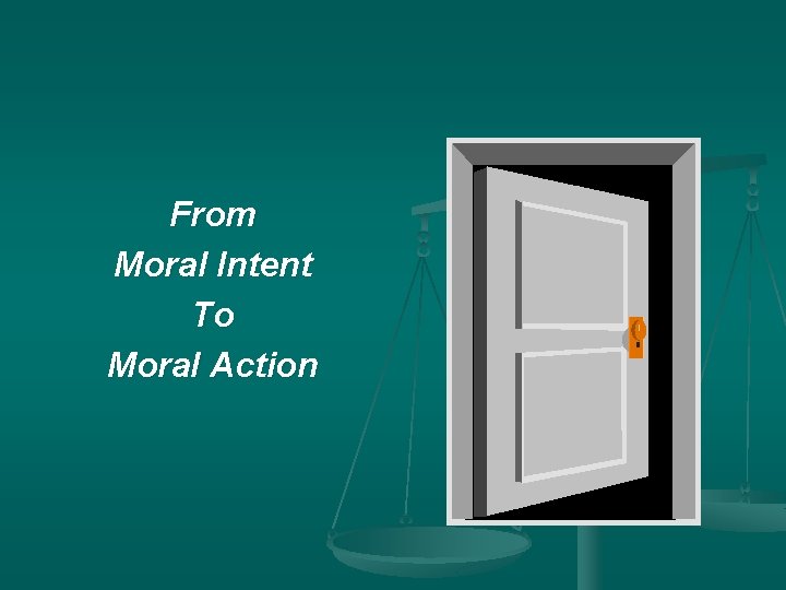 From Moral Intent To Moral Action 