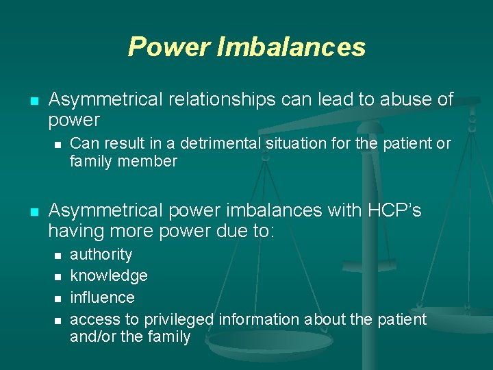 Power Imbalances n Asymmetrical relationships can lead to abuse of power n n Can