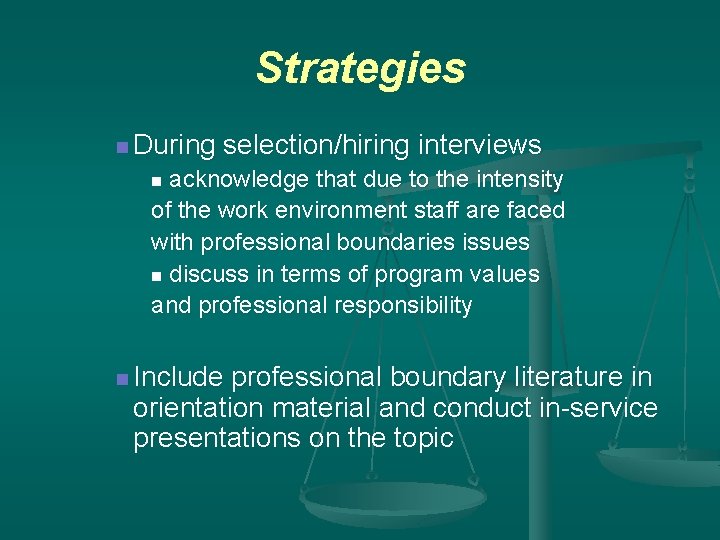 Strategies n During selection/hiring interviews acknowledge that due to the intensity of the work
