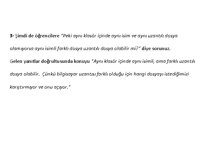 3 - Şimdi de öğrencilere “Peki aynı klasör içinde aynı isim ve aynı uzantılı