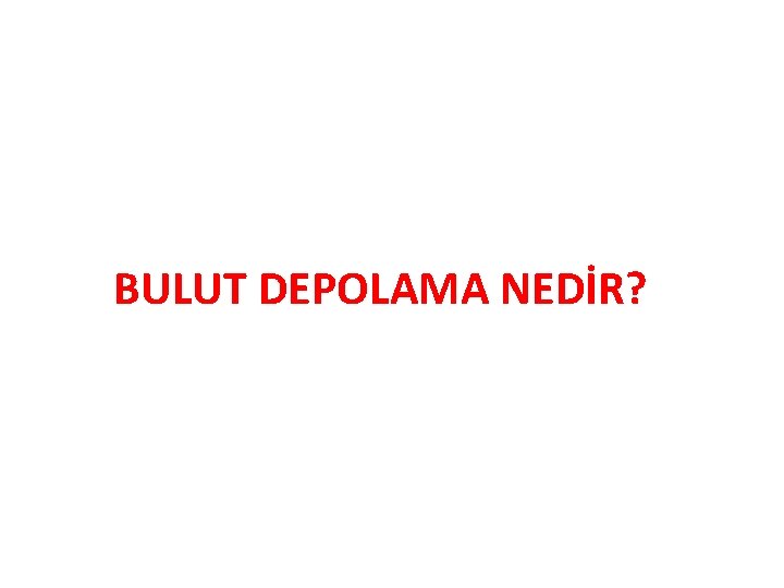 BULUT DEPOLAMA NEDİR? 