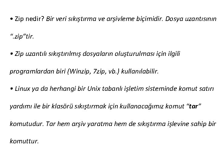  • Zip nedir? Bir veri sıkıştırma ve arşivleme biçimidir. Dosya uzantısının “. zip”tir.