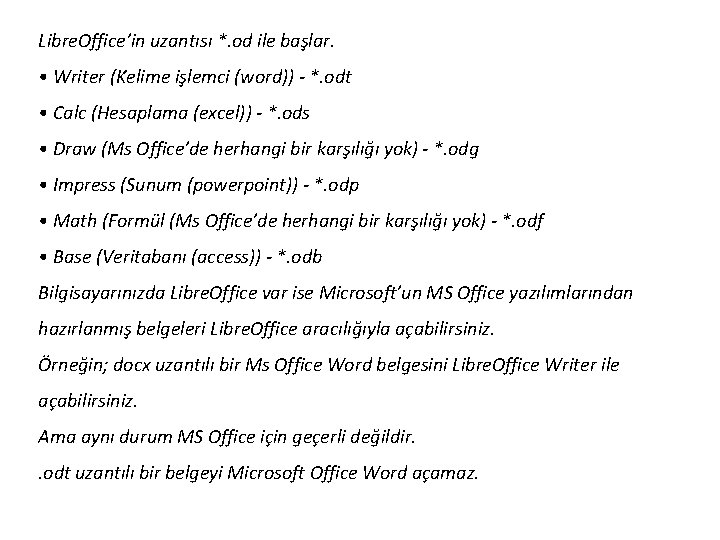 Libre. Office’in uzantısı *. od ile başlar. • Writer (Kelime işlemci (word)) - *.