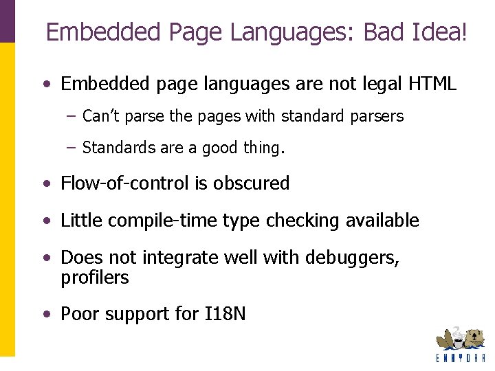 Embedded Page Languages: Bad Idea! • Embedded page languages are not legal HTML – Embedded Page Languages: Bad Idea! • Embedded page languages are not legal HTML –