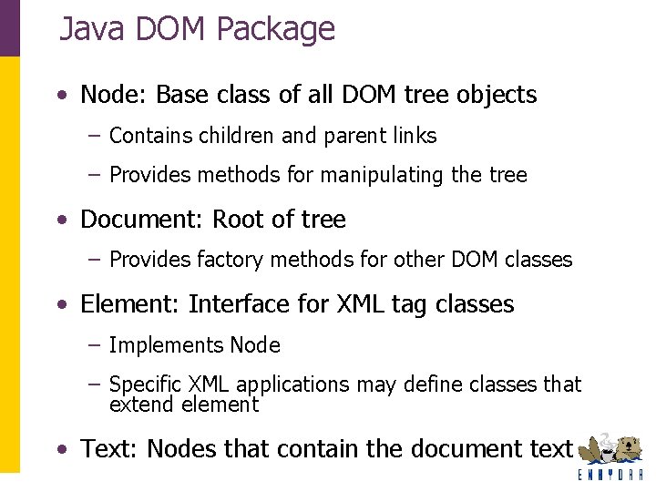 Java DOM Package • Node: Base class of all DOM tree objects – Contains Java DOM Package • Node: Base class of all DOM tree objects – Contains