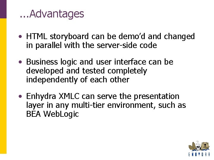 . . . Advantages • HTML storyboard can be demo’d and changed in parallel . . . Advantages • HTML storyboard can be demo’d and changed in parallel