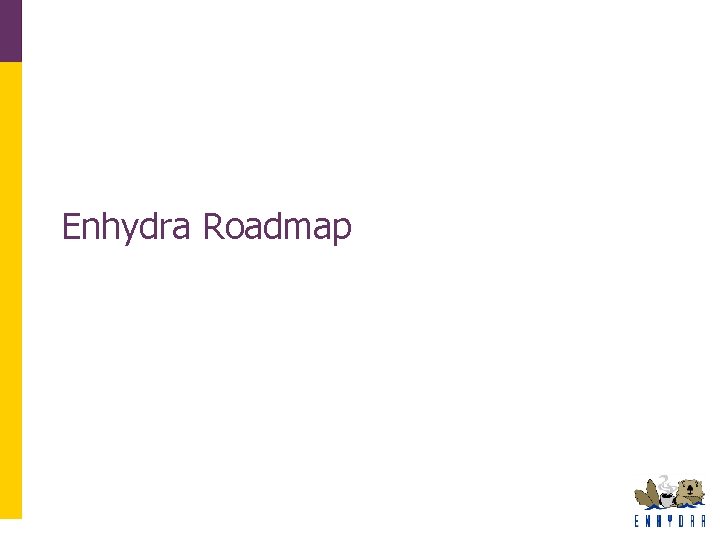 Enhydra Roadmap Enhydra Roadmap