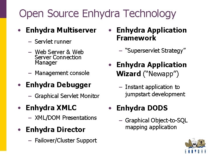 Open Source Enhydra Technology • Enhydra Multiserver – Servlet runner – Web Server & Open Source Enhydra Technology • Enhydra Multiserver – Servlet runner – Web Server &