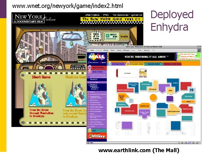 www. wnet. org/newyork/game/index 2. html Deployed Enhydra www. earthlink. com (The Mall) www. wnet. org/newyork/game/index 2. html Deployed Enhydra www. earthlink. com (The Mall)