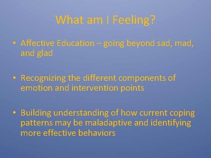 What am I Feeling? • Affective Education – going beyond sad, mad, and glad