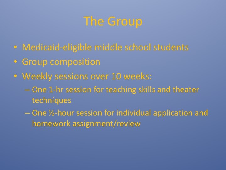 The Group • Medicaid‐eligible middle school students • Group composition • Weekly sessions over