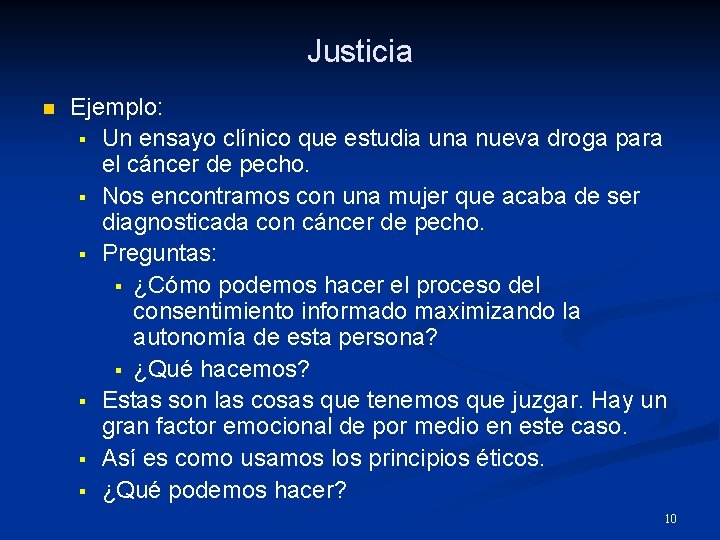 Justicia n Ejemplo: § Un ensayo clínico que estudia una nueva droga para el