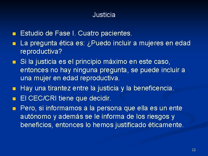 Justicia n n n Estudio de Fase I. Cuatro pacientes. La pregunta ética es: