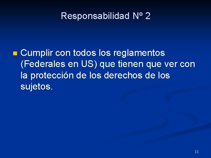 Responsabilidad Nº 2 n Cumplir con todos los reglamentos (Federales en US) que tienen