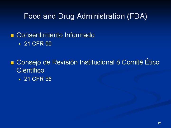 Food and Drug Administration (FDA) n Consentimiento Informado § n 21 CFR 50 Consejo