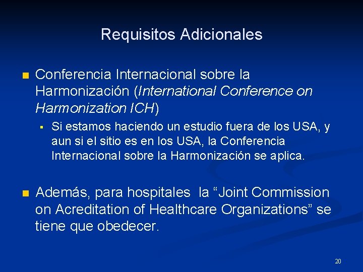Requisitos Adicionales n Conferencia Internacional sobre la Harmonización (International Conference on Harmonization ICH) §