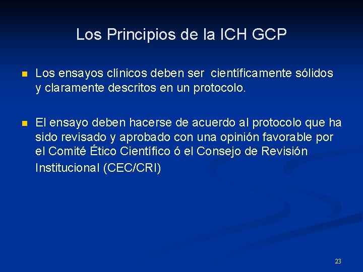 Los Principios de la ICH GCP n Los ensayos clínicos deben ser científicamente sólidos