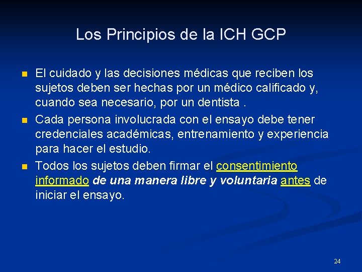 Los Principios de la ICH GCP n n n El cuidado y las decisiones