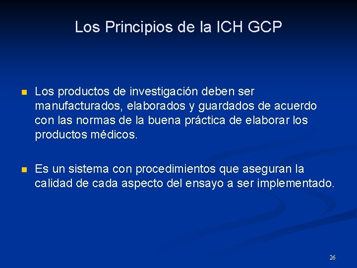 Los Principios de la ICH GCP n Los productos de investigación deben ser manufacturados,