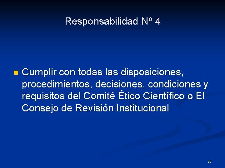 Responsabilidad Nº 4 n Cumplir con todas las disposiciones, procedimientos, decisiones, condiciones y requisitos