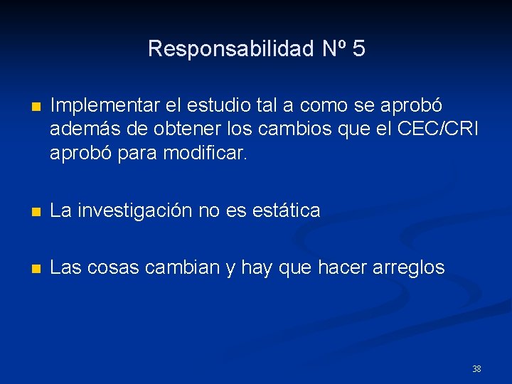 Responsabilidad Nº 5 n Implementar el estudio tal a como se aprobó además de